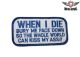 When I Die, Bury Me Face Down, So The Whole World Can Kiss My Motorcycle Patch